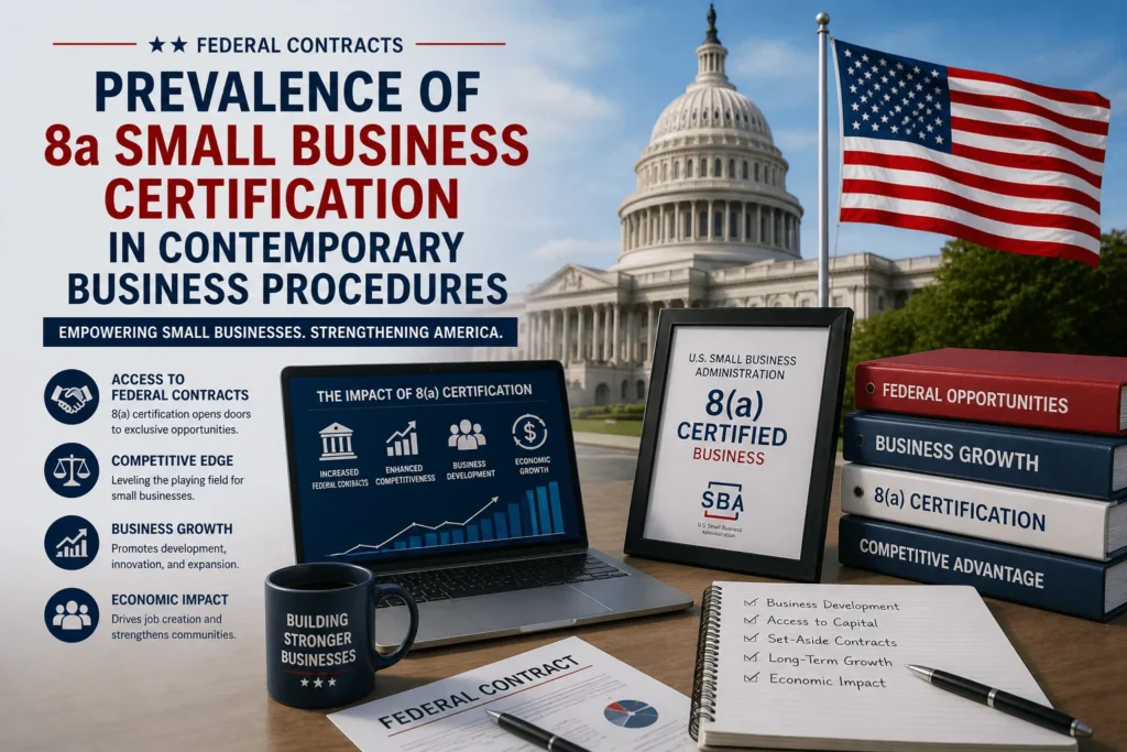 Prevalence Of 8a Small Business Certification In Contemporary Business Procedures